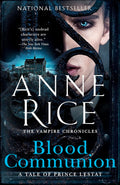 Blood Communion: A Tale of Prince Lestat (Vampire Chronicles - Book 13 of 13)