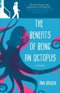 Benefits of Being an Octopus: A Novel