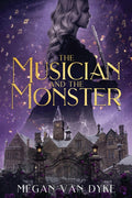 The Musician and the Monster: A gothic Beauty and the Beast retelling (Ever After)