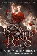 Six Scorched Roses (Crowns of Nyaxia)