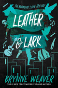 Leather & Lark: The Ruinous Love Trilogy (book 2 of 3)
