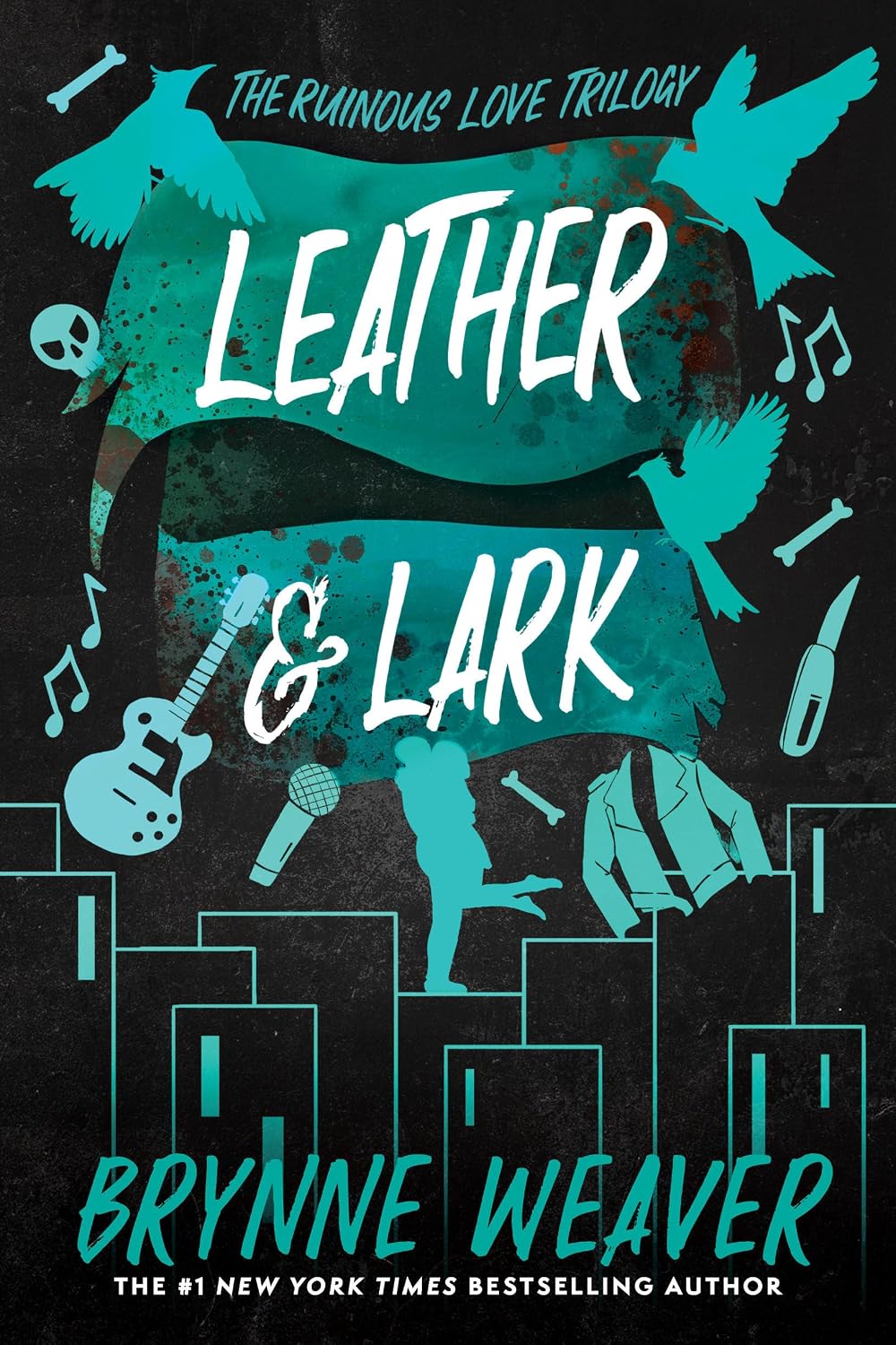 Leather & Lark: The Ruinous Love Trilogy (book 2 of 3)