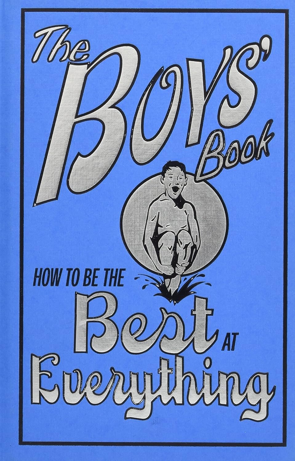 The Boys' Book: How to Be the Best at Everything (gently used book)