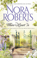 Where The Heart Is: 2 classic stories:  From This Day AND Her Mother's Keeper - Nora Roberts