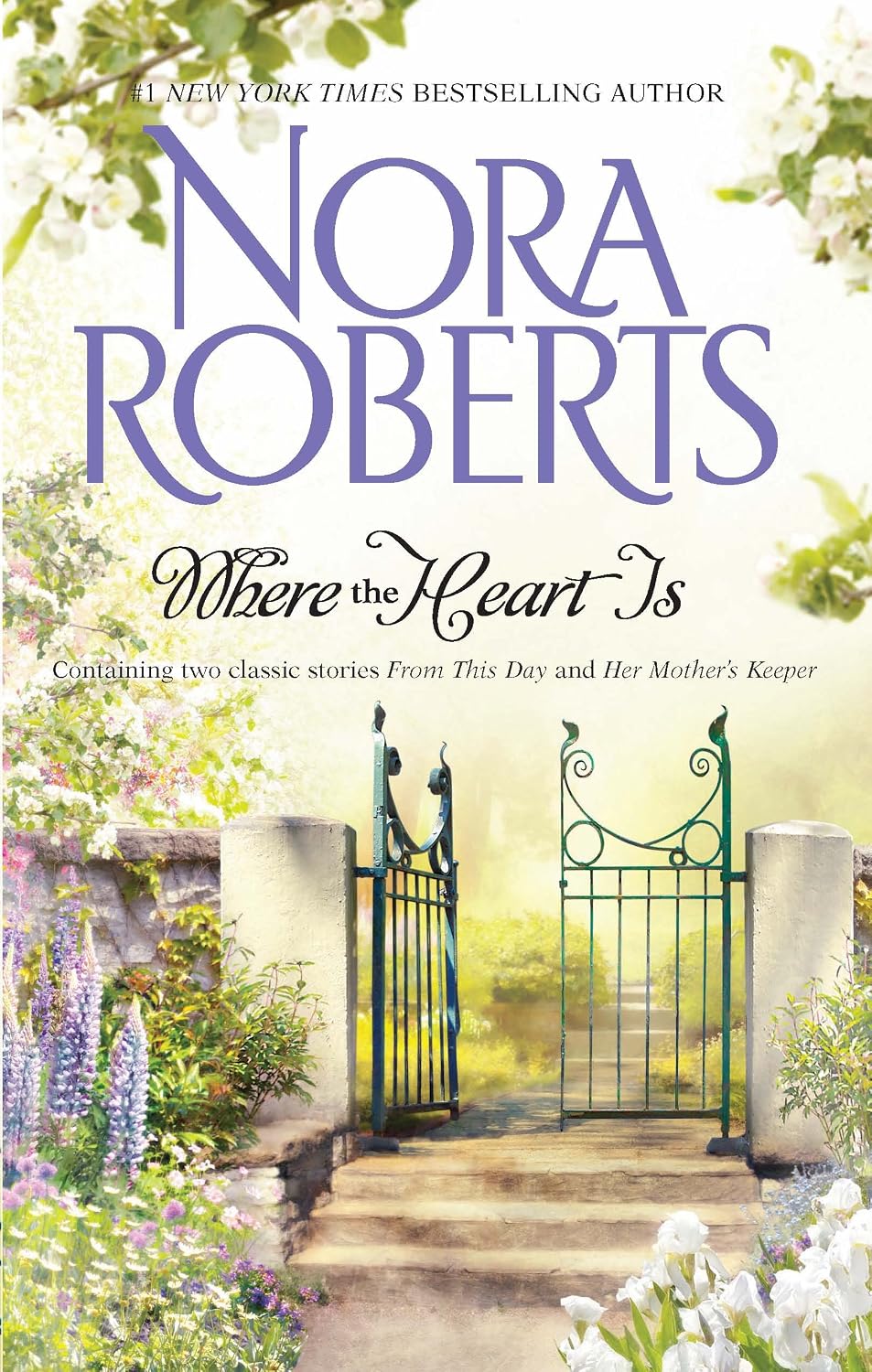 Where The Heart Is: 2 classic stories:  From This Day AND Her Mother's Keeper - Nora Roberts