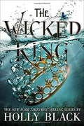 The Wicked King (The Folk of the Air, Bk. 2)