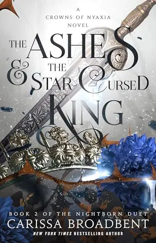 The Ashes & the Star Cursed King (The Nightborn Duet, Bk. 2)