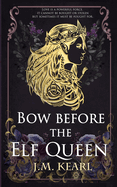 Bow Before the Elf Queen (The Elf Queen #1)