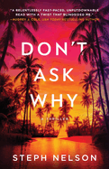 Don't Ask Why: A Thriller