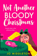 Not Another Bloody Christmas: (Christmas Murder Mysteries Book 2 of 3)