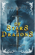 Of Stars & Dragons: The Astrala Saga: Book 1 of 2