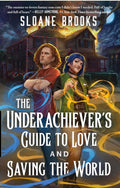 The Under Achievers Guide to Love and Saving the World