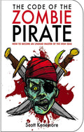 The Code of the Zombie Pirate: How to Become an Undead Master of the High Seas (Zen of Zombie Series)